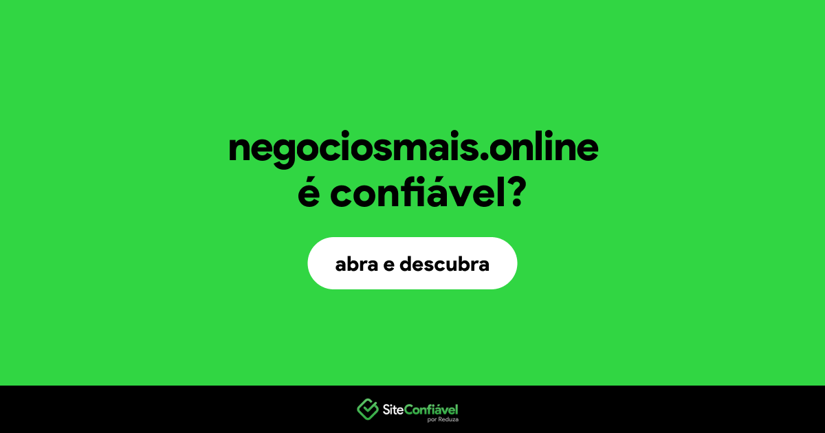 O site negociosmais.online é confiável?