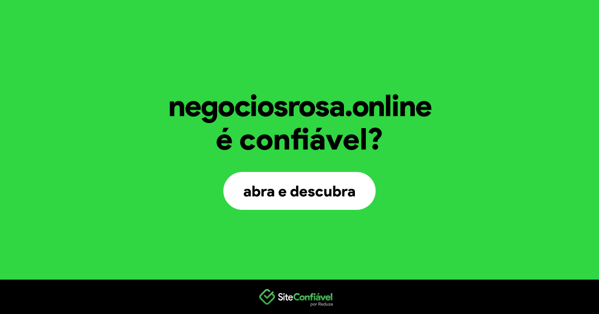 O site negociosrosa.online é confiável?