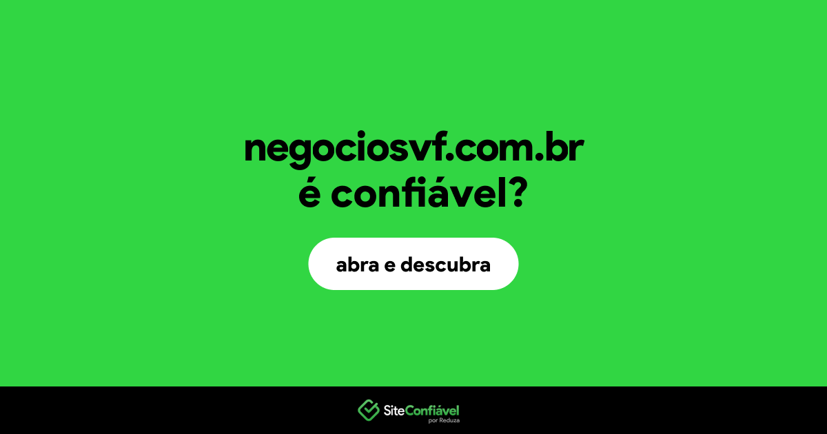 O site negociosvf.com.br é confiável?
