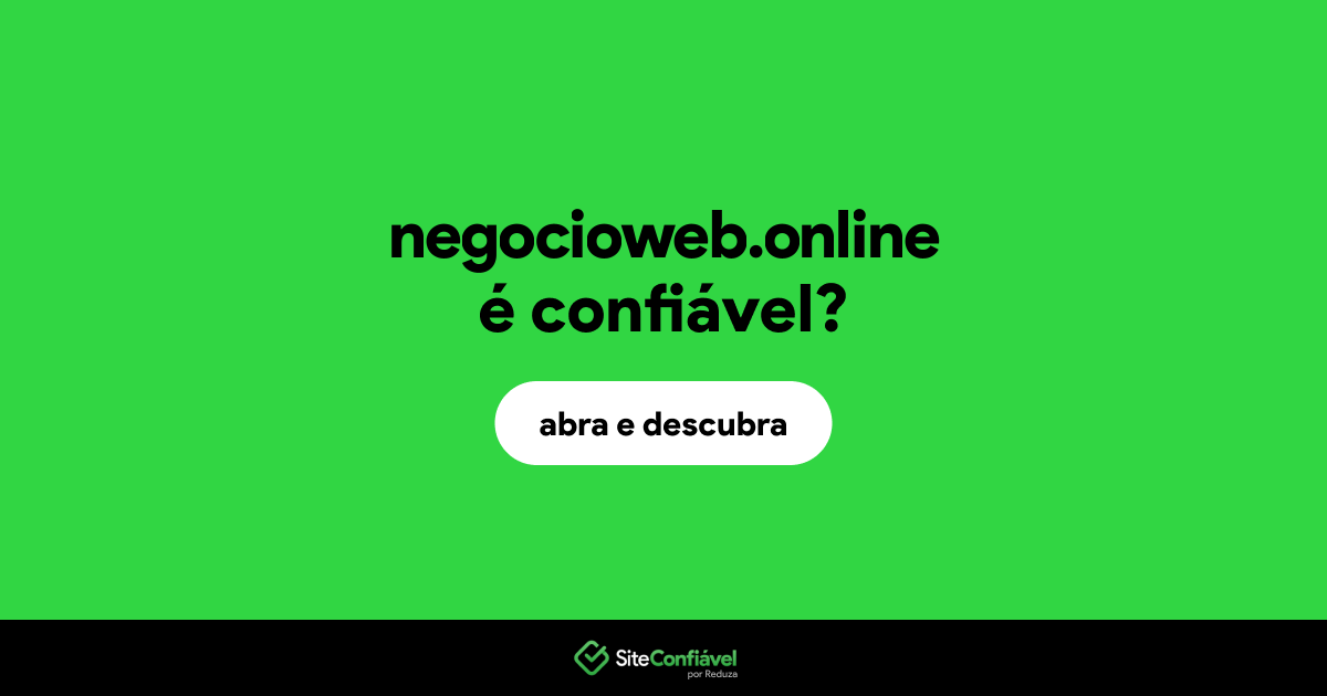 O site negocioweb.online é confiável?