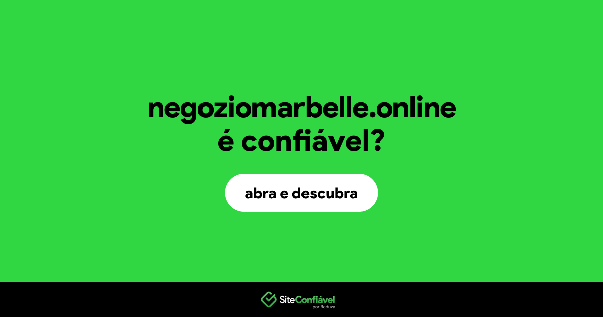 O site negoziomarbelle.online é confiável?