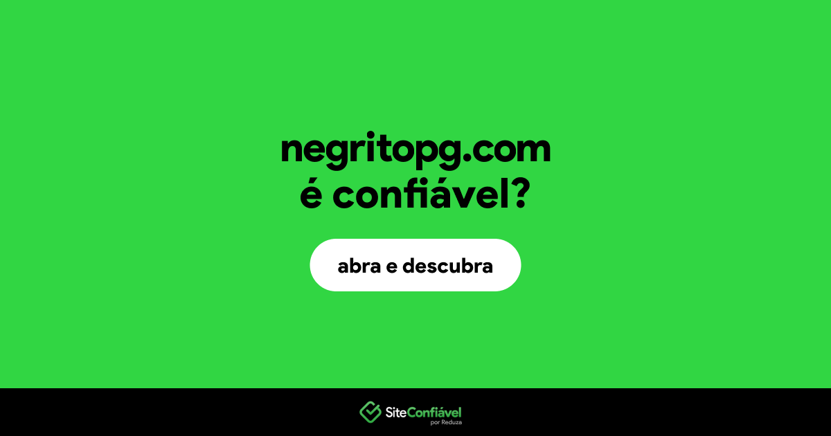 O site negritopg.com é confiável?