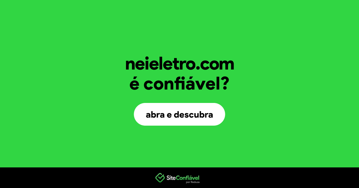 O site neieletro.com é confiável?