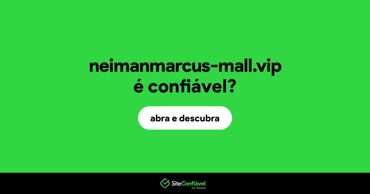 O site neimanmarcus-mall.vip é confiável?