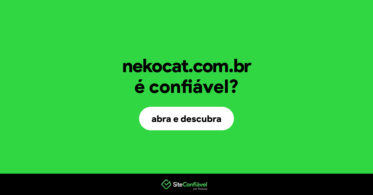 O site nekocat.com.br é confiável?