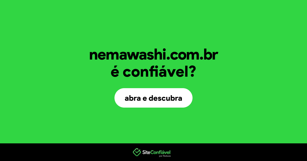 O site nemawashi.com.br é confiável?