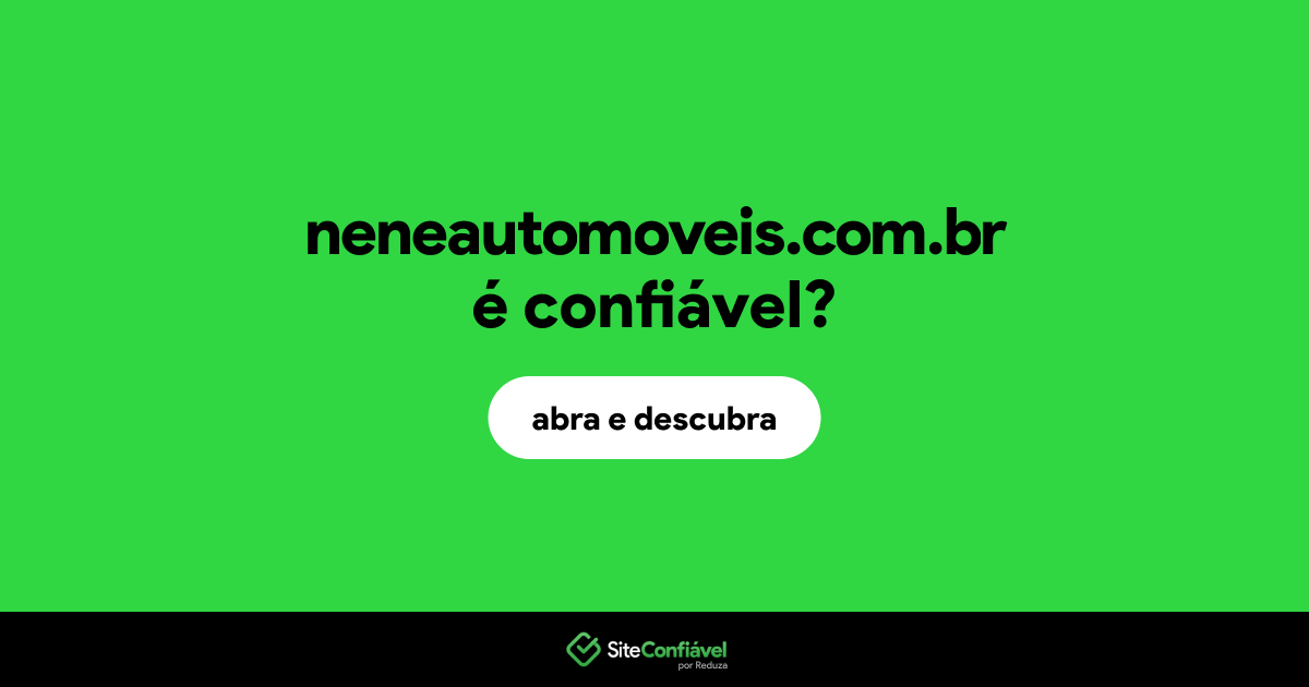 O site neneautomoveis.com.br é confiável?