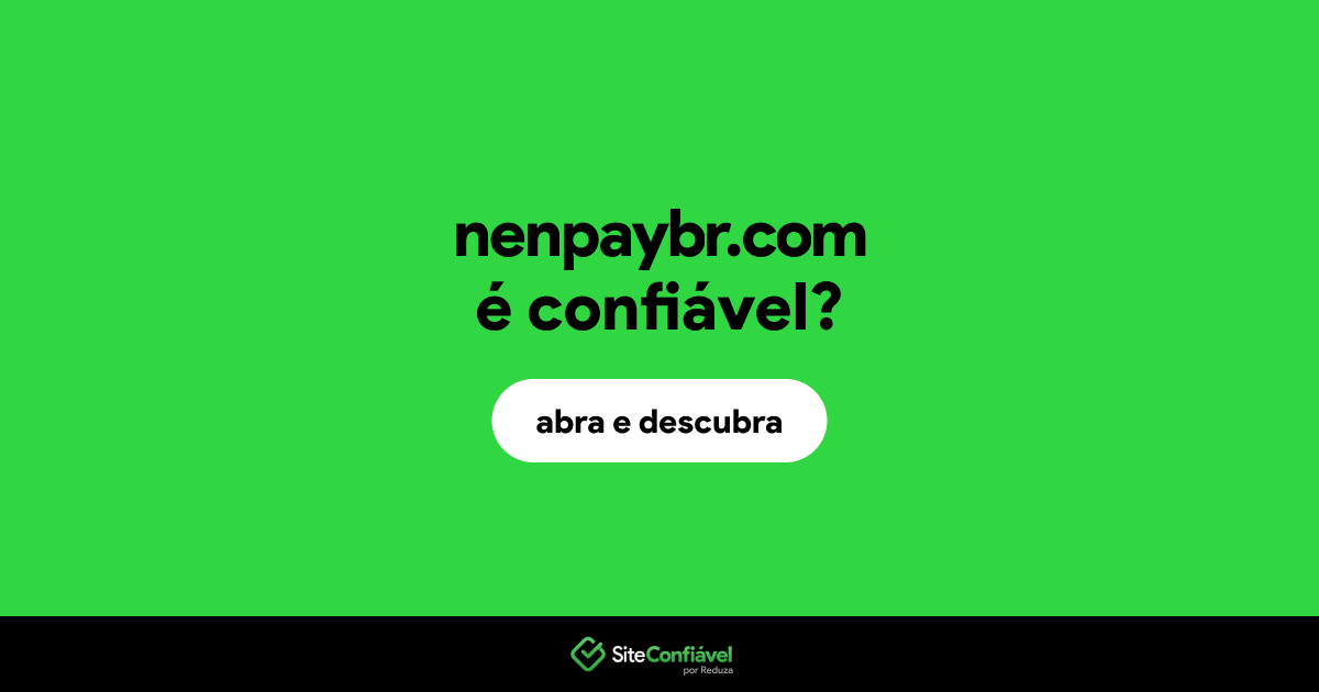 O site nenpaybr.com é confiável?