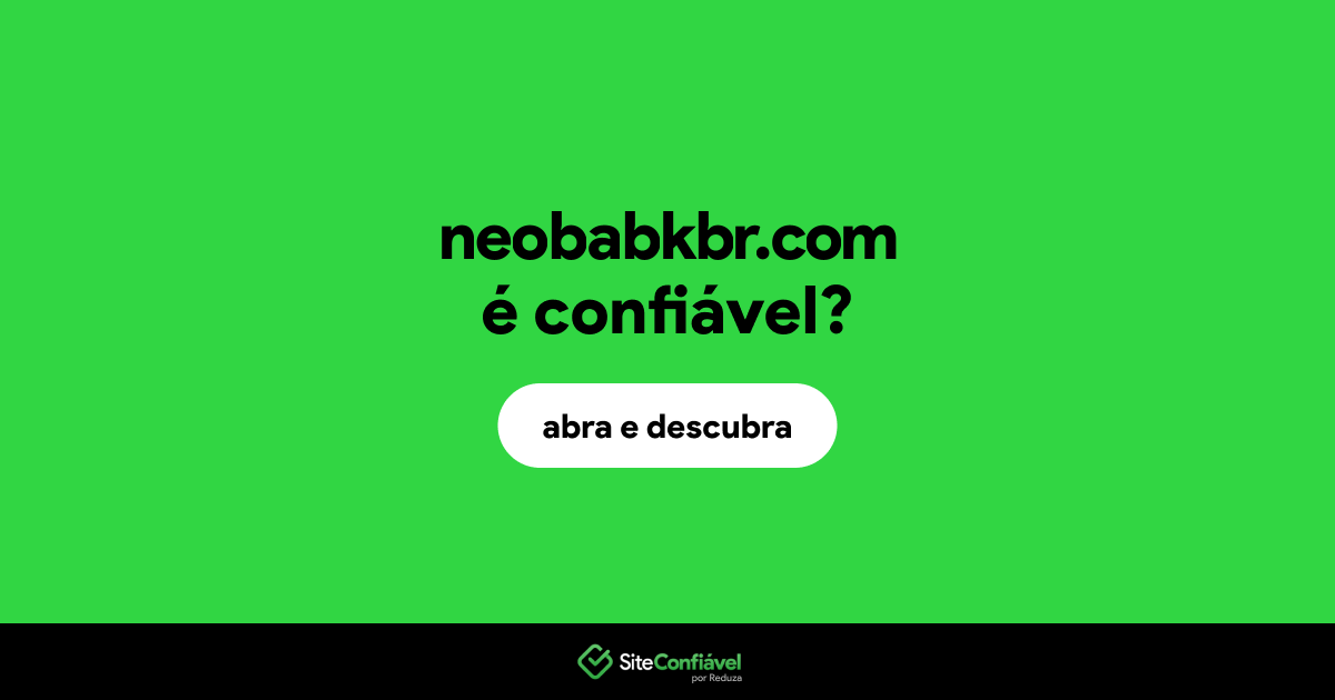 O site neobabkbr.com é confiável?