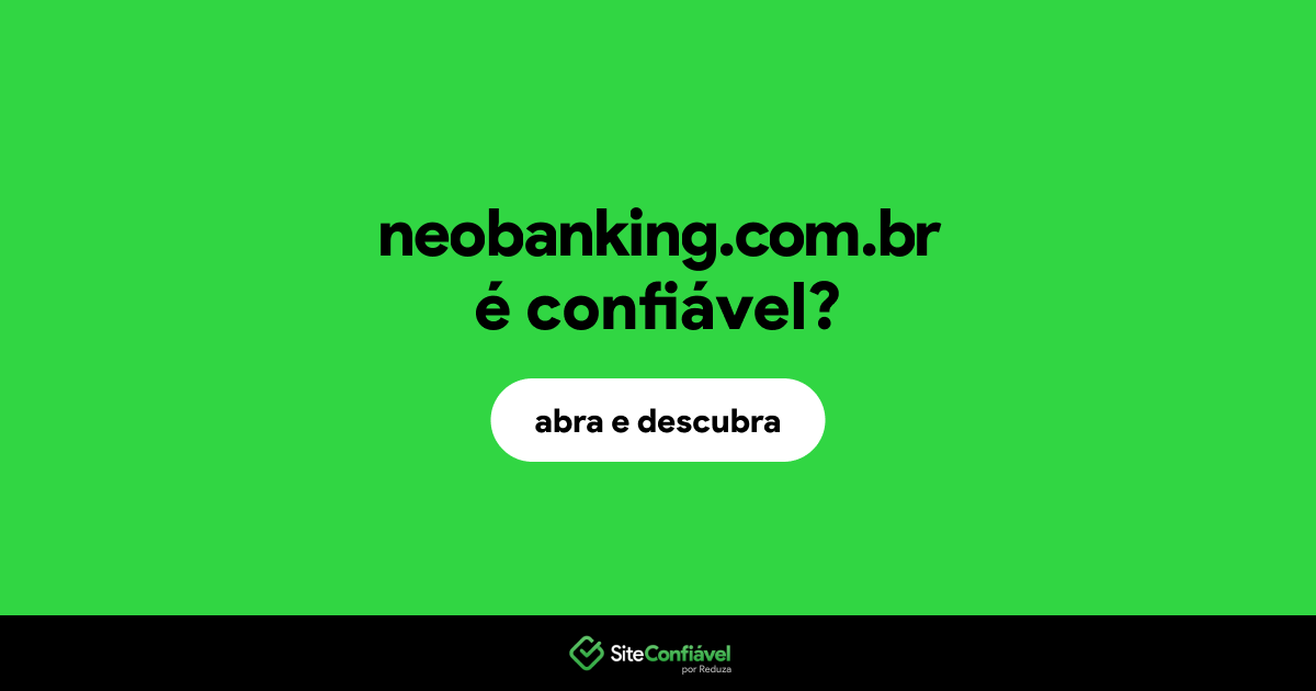 O site neobanking.com.br é confiável?