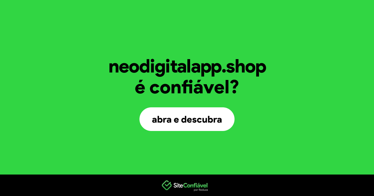 O site neodigitalapp.shop é confiável?