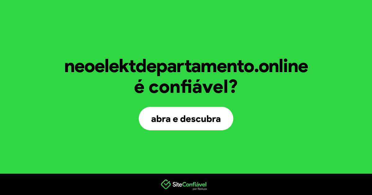 O site neoelektdepartamento.online é confiável?