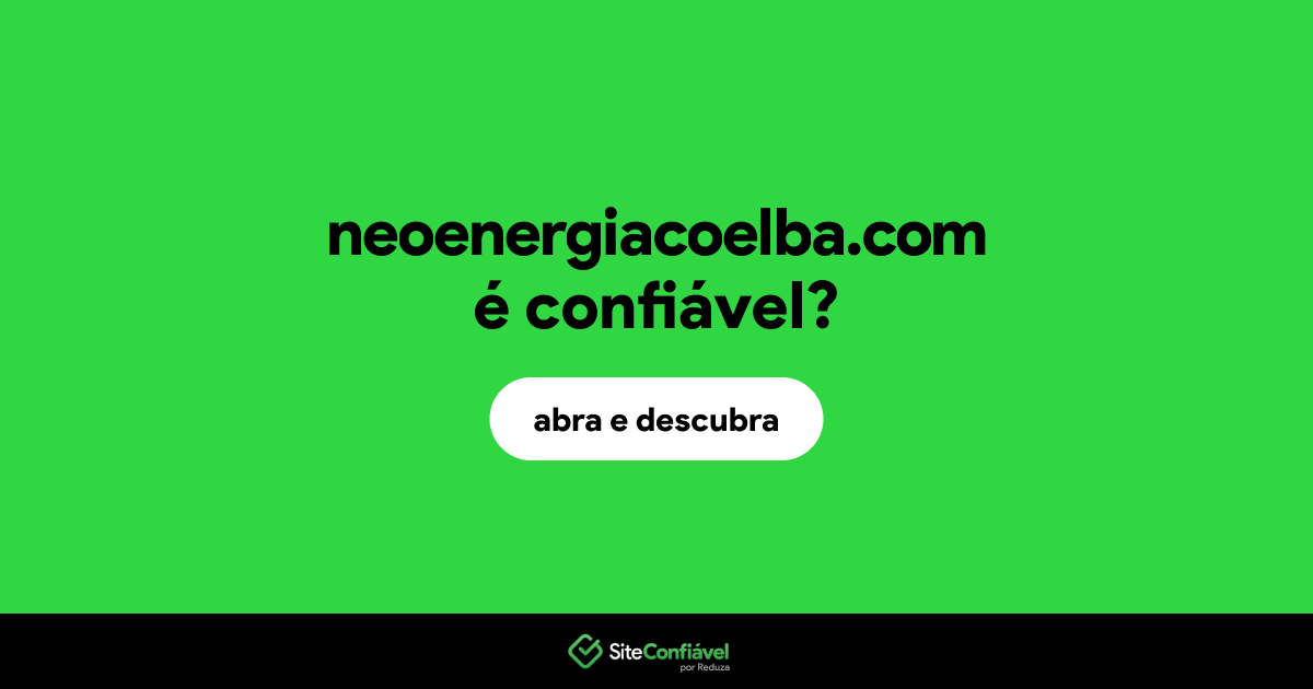 O site neoenergiacoelba.com é confiável?