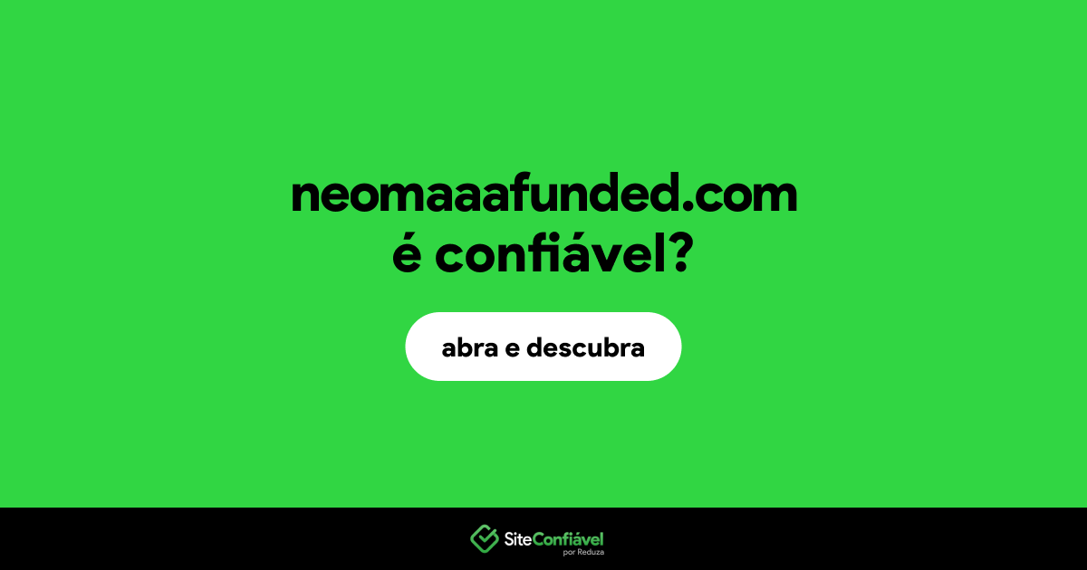 O site neomaaafunded.com é confiável?