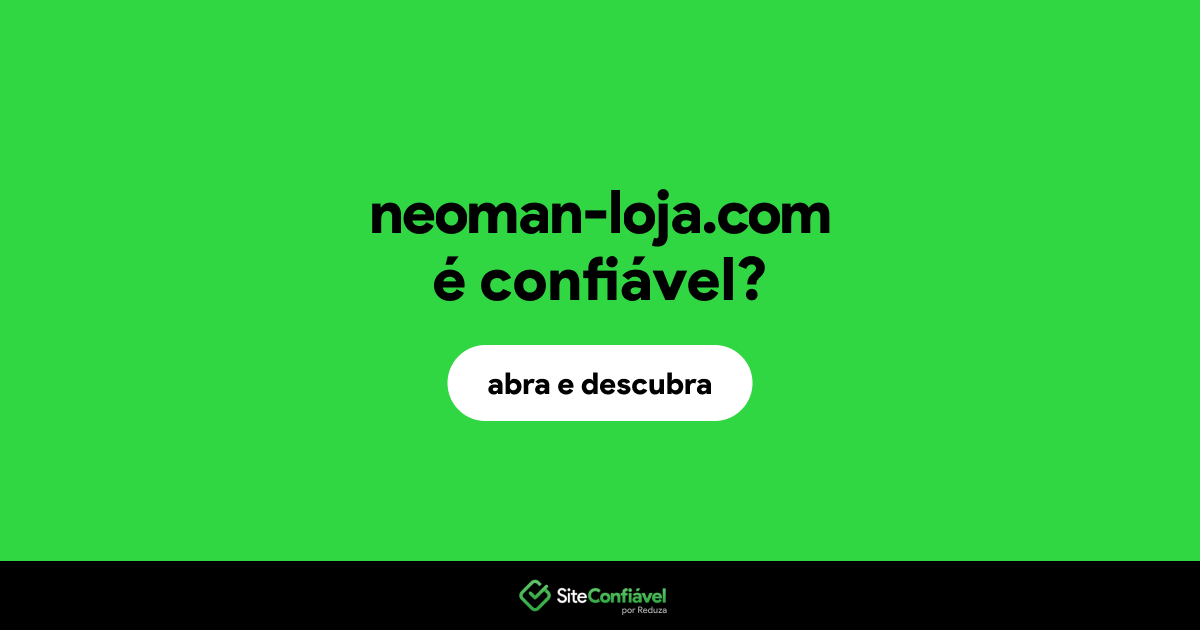 O site neoman-loja.com é confiável?