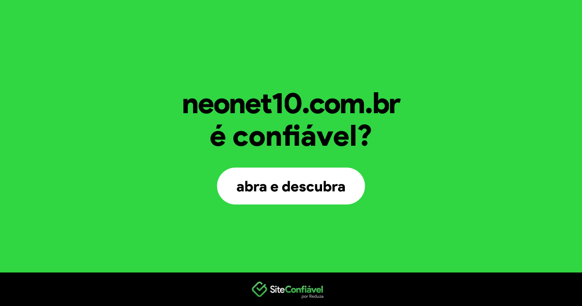 O site neonet10.com.br é confiável?