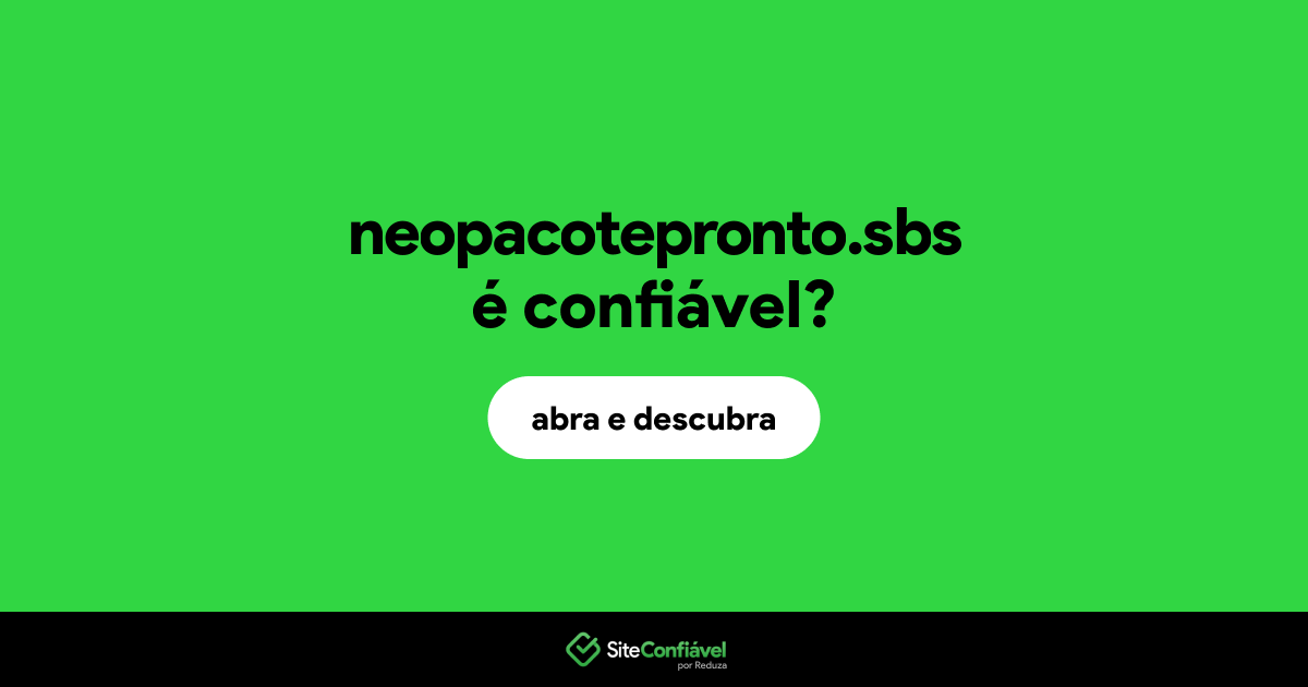 O site neopacotepronto.sbs é confiável?