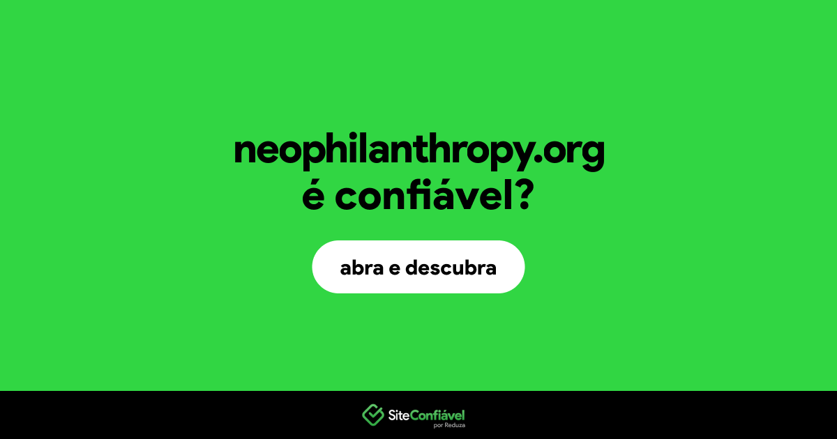 O site neophilanthropy.org é confiável?
