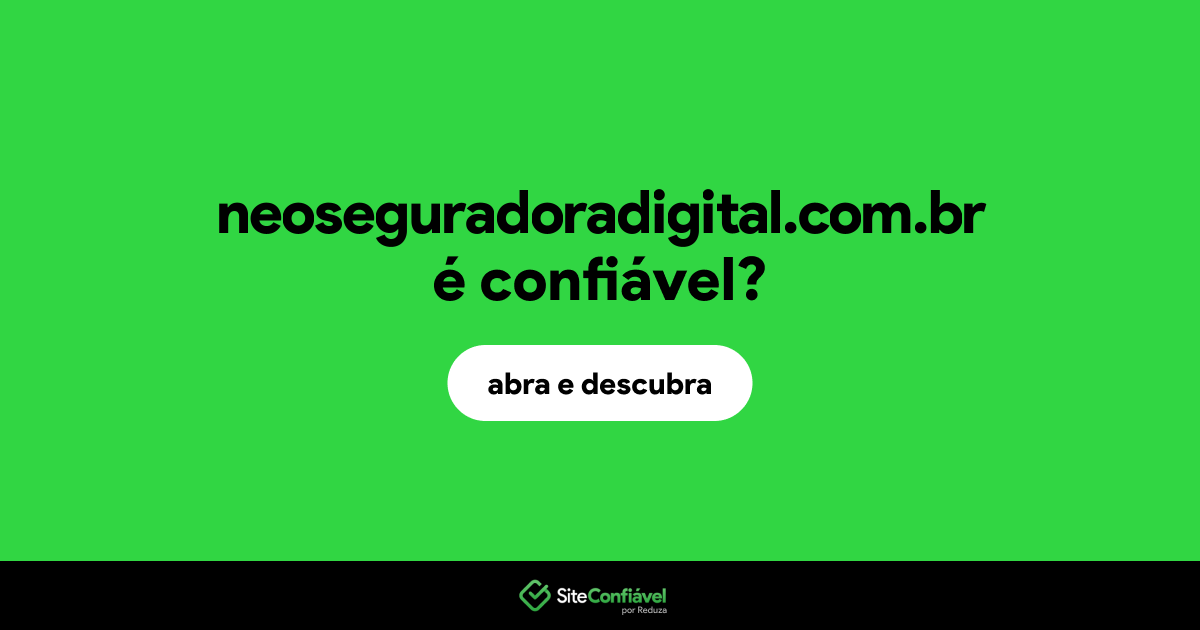 O site neoseguradoradigital.com.br é confiável?