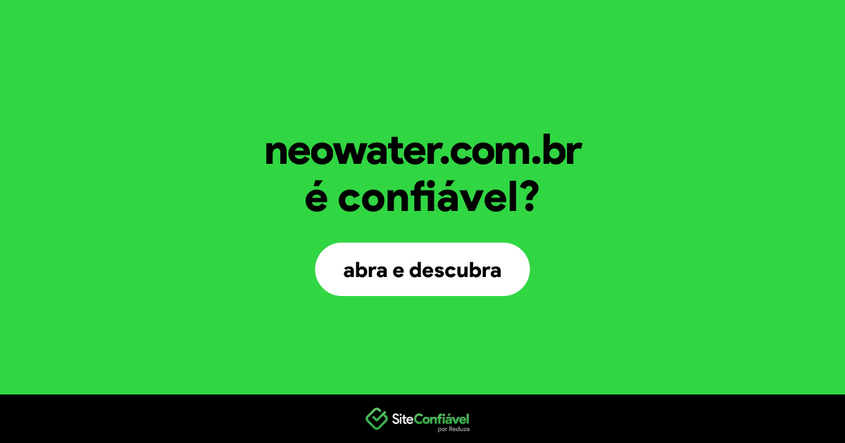 O site neowater.com.br é confiável?