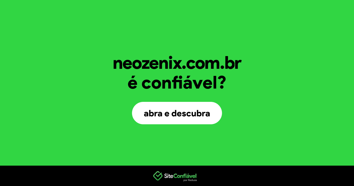 O site neozenix.com.br é confiável?