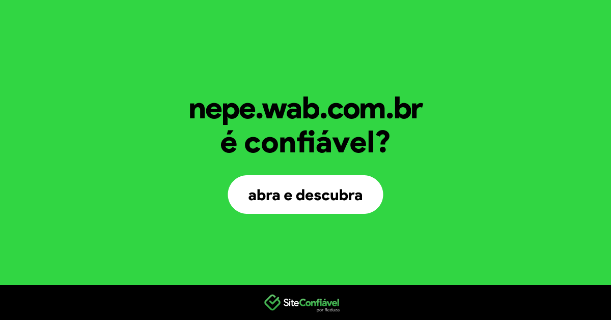 O site nepe.wab.com.br é confiável?