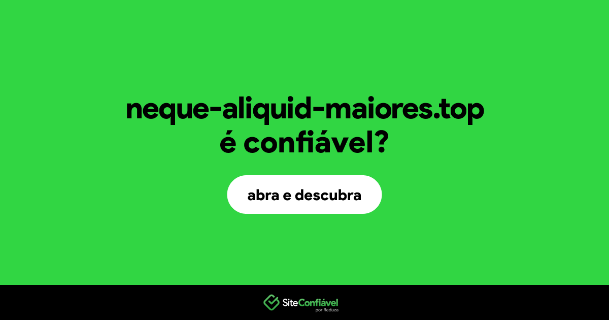 O site neque-aliquid-maiores.top é confiável?