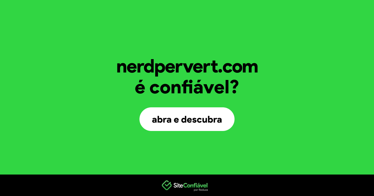 O site nerdpervert.com é confiável?