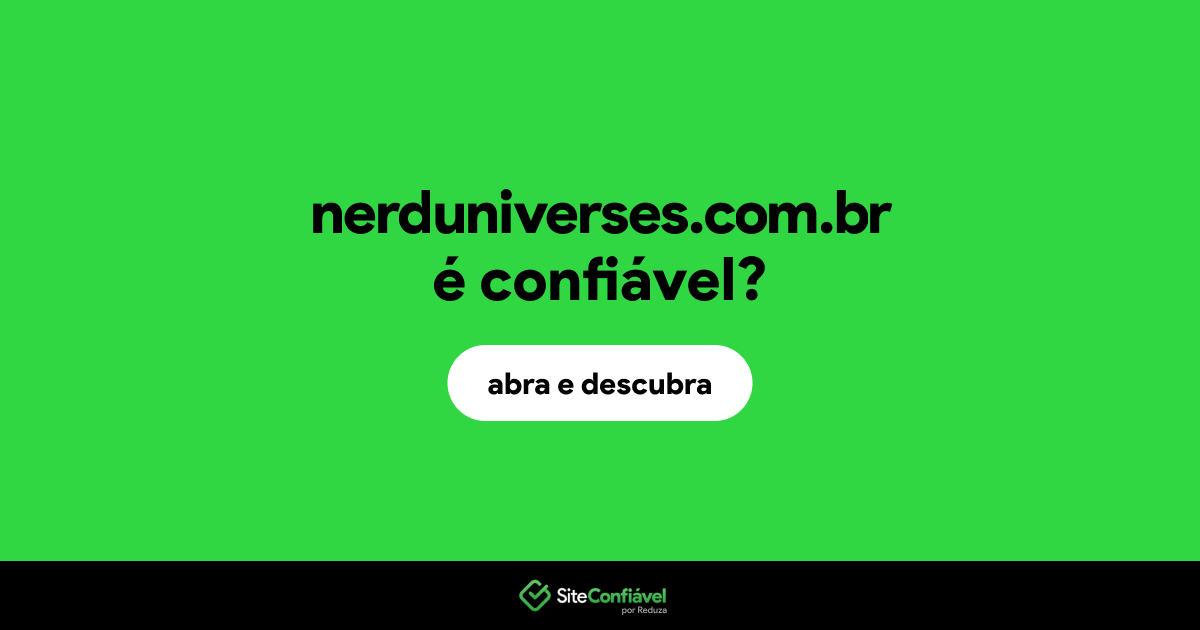 O site nerduniverses.com.br é confiável?