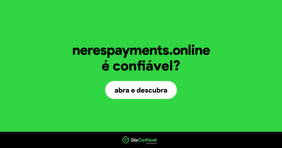 O site nerespayments.online é confiável?