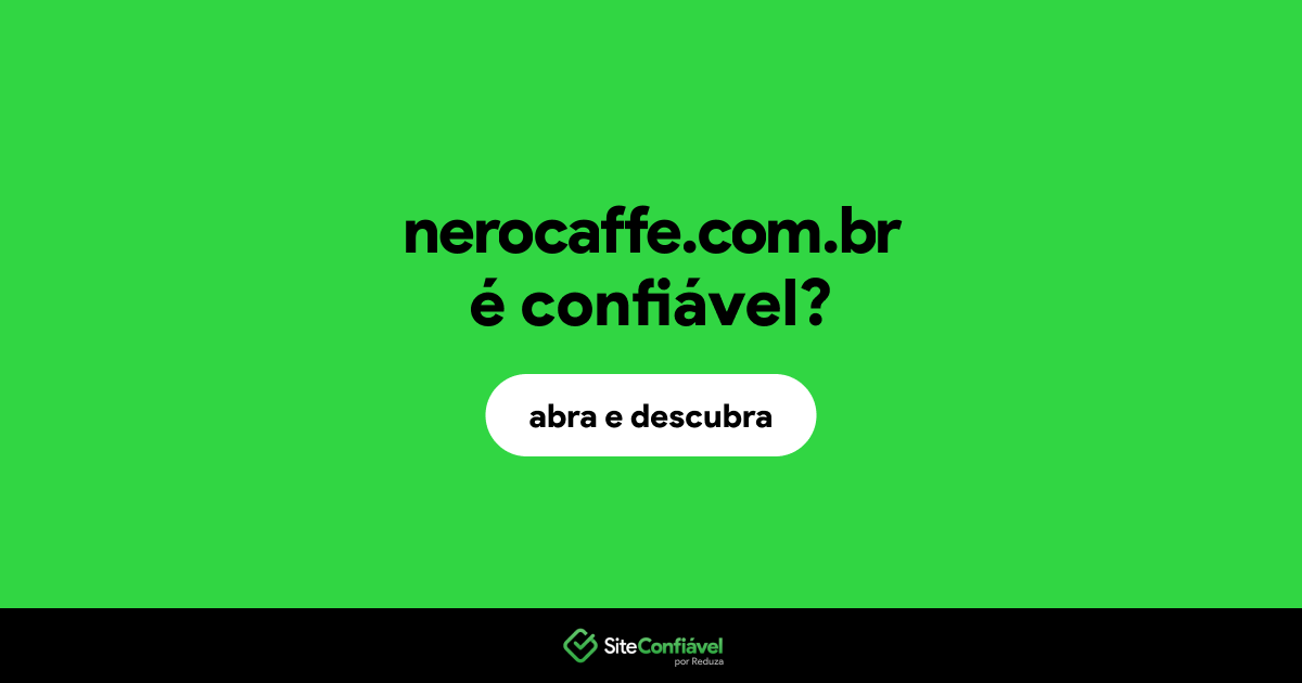 O site nerocaffe.com.br é confiável?
