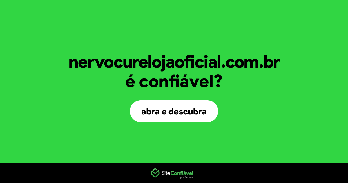 O site nervocurelojaoficial.com.br é confiável?