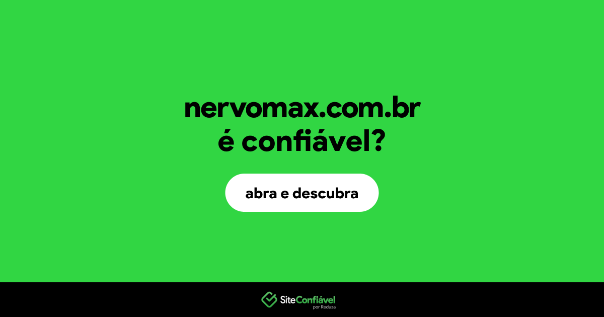O site nervomax.com.br é confiável?