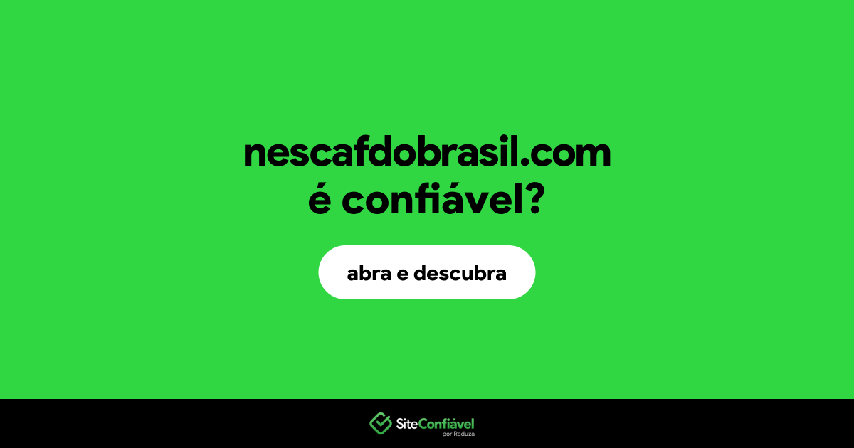 O site nescafdobrasil.com é confiável?
