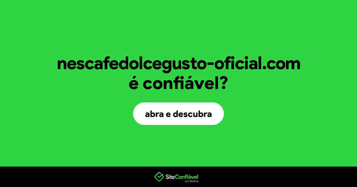 O site nescafedolcegusto-oficial.com é confiável?