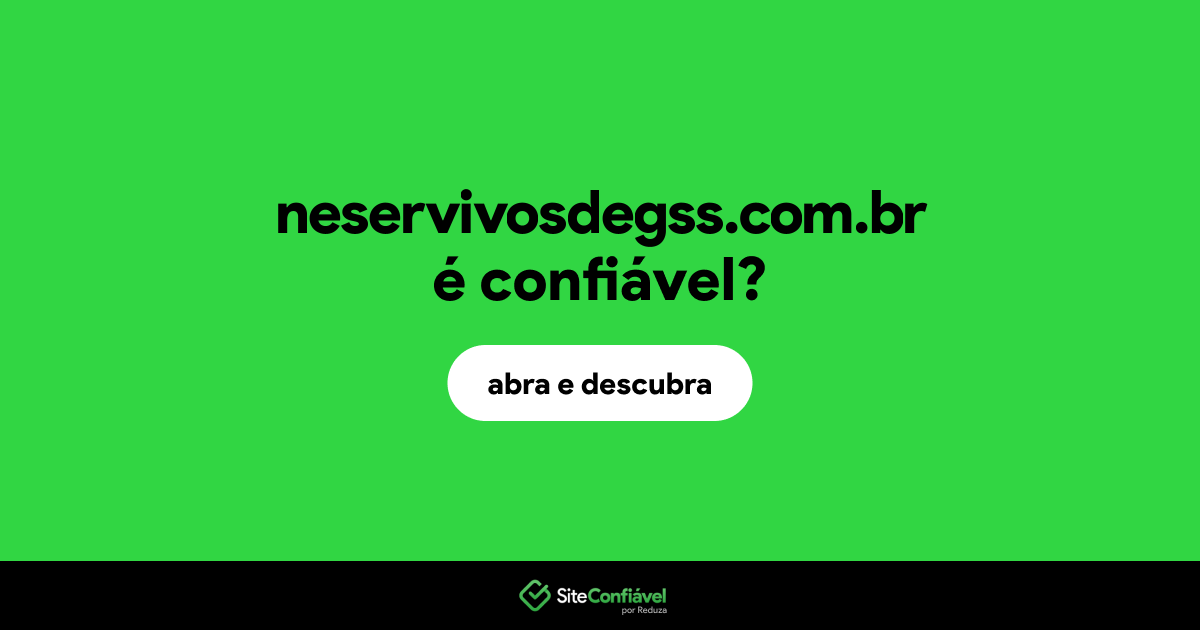 O site neservivosdegss.com.br é confiável?