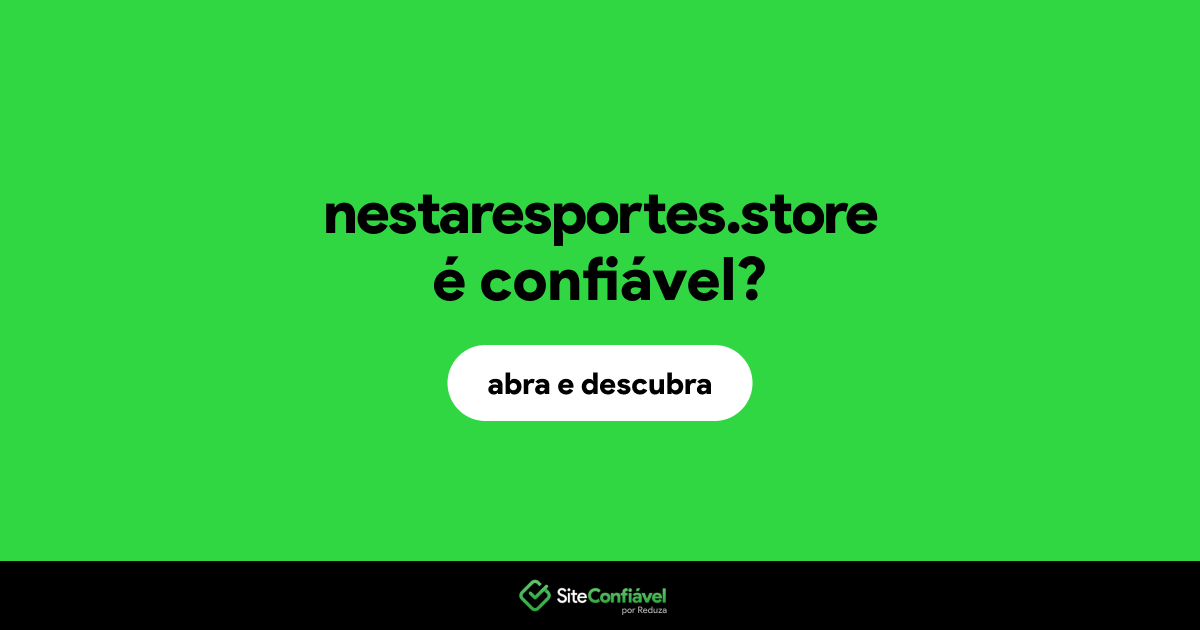 O site nestaresportes.store é confiável?