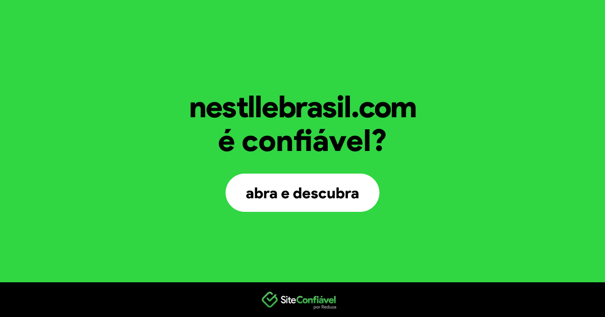 O site nestllebrasil.com é confiável?