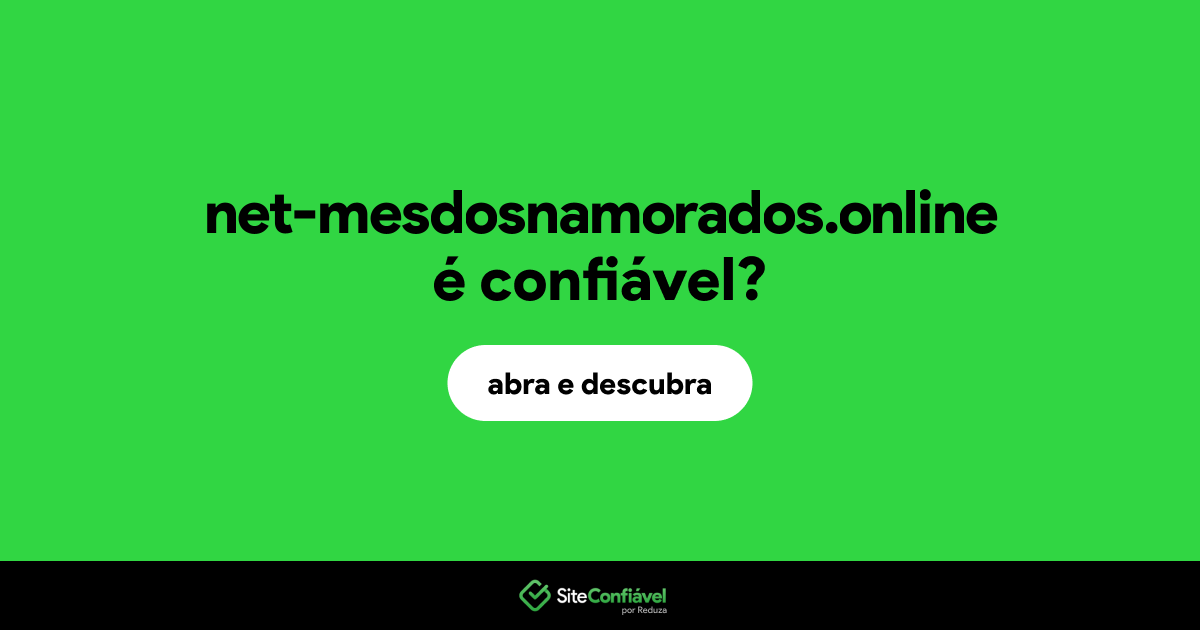 O site net-mesdosnamorados.online é confiável?