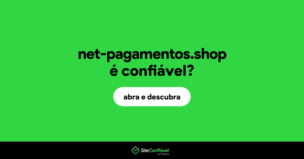 O site net-pagamentos.shop é confiável?