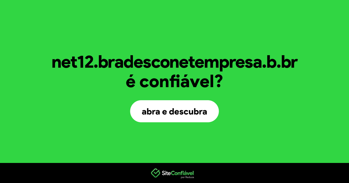 O site net12.bradesconetempresa.b.br é confiável?
