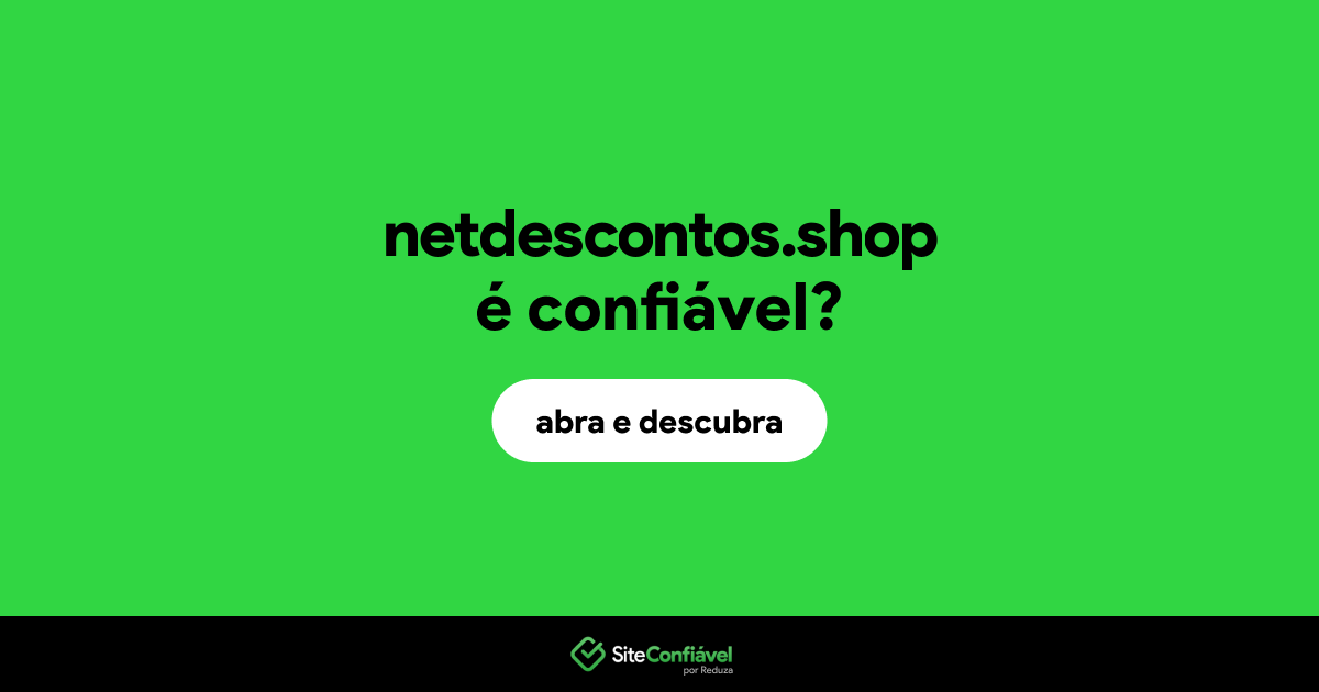 O site netdescontos.shop é confiável?
