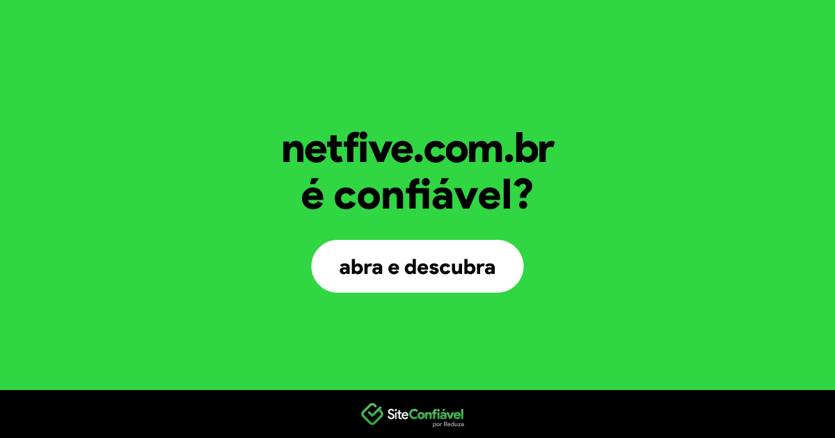 O site netfive.com.br é confiável?