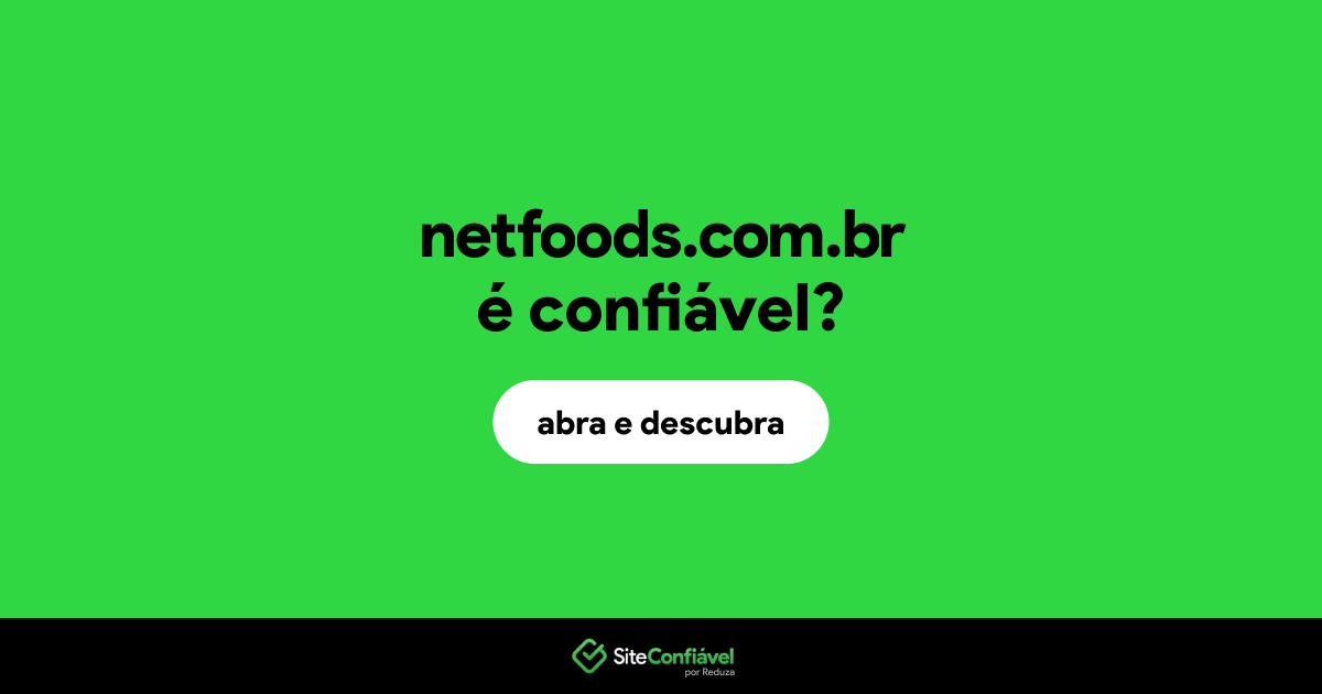 O site netfoods.com.br é confiável?