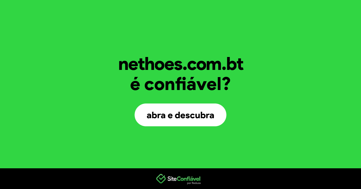 O site nethoes.com.bt é confiável?
