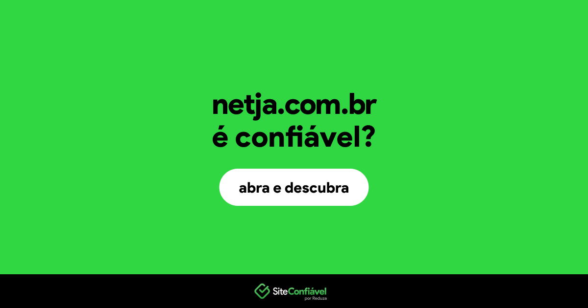 O site netja.com.br é confiável?