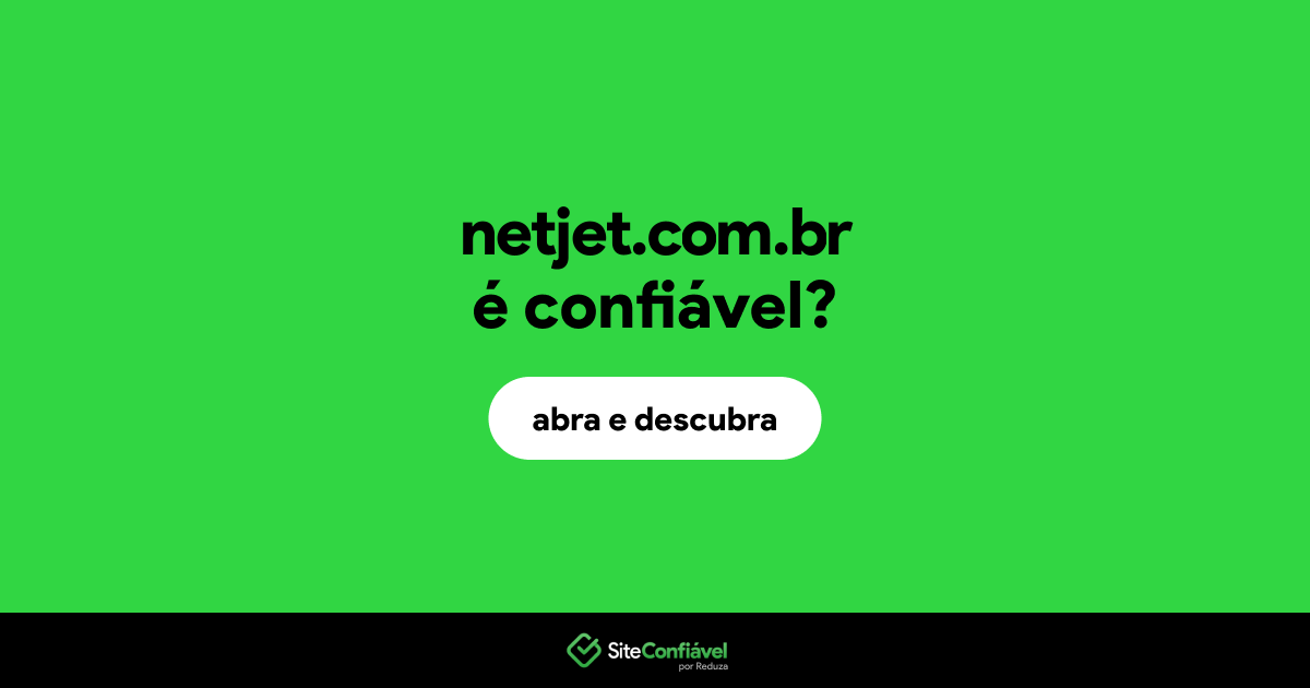 O site netjet.com.br é confiável?