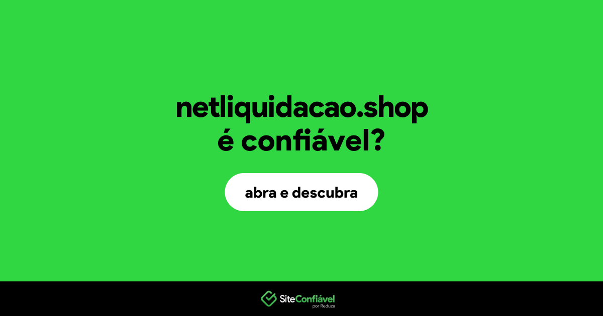 O site netliquidacao.shop é confiável?
