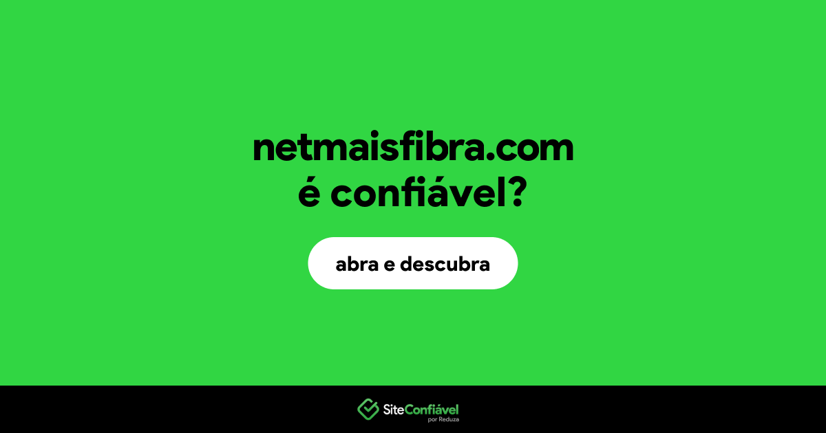 O site netmaisfibra.com é confiável?
