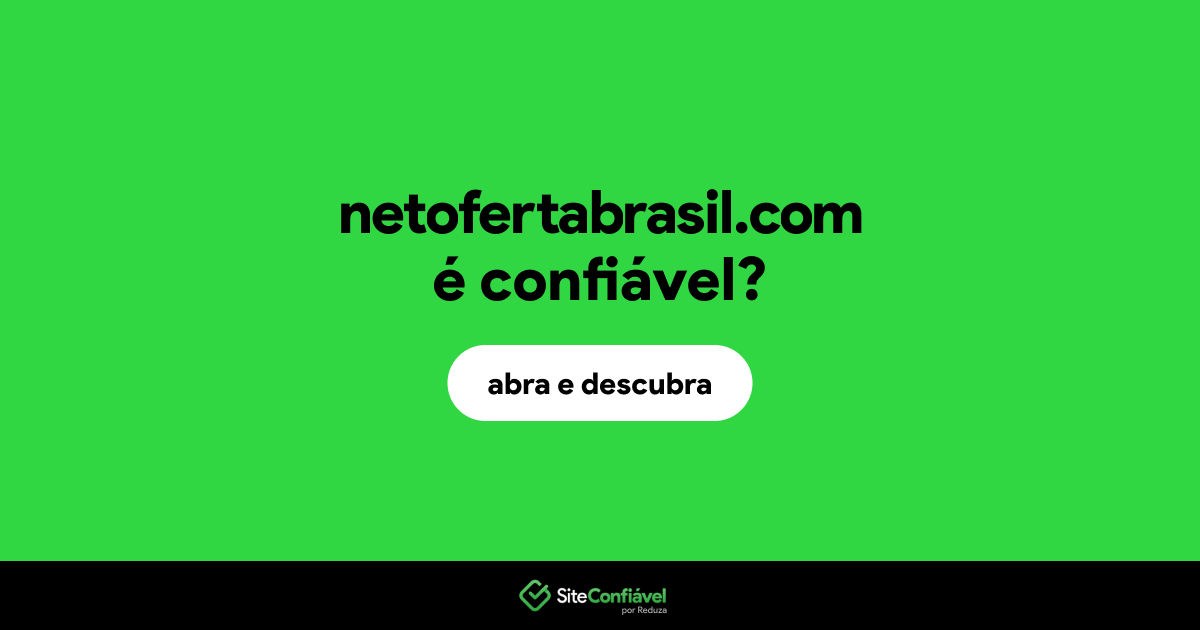 O site netofertabrasil.com é confiável?